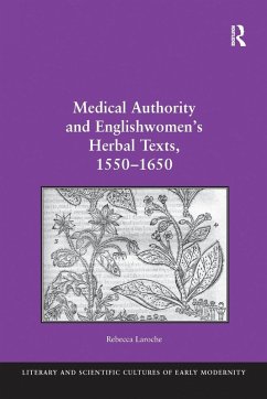 Cover Medical Authority and Englishwomen's Herbal Texts, 1550-1650
