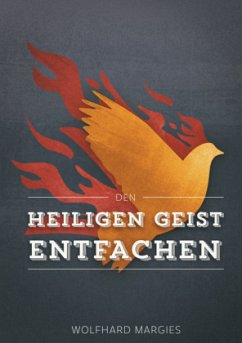 Den Heiligen Geist entfachen - Margies, Wolfhard