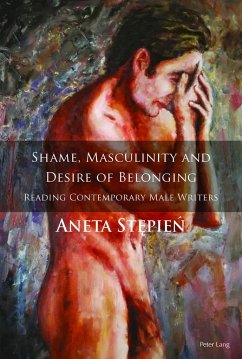 Shame, Masculinity and Desire of Belonging - Stepien, Aneta