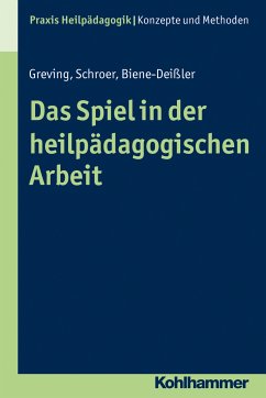 Das Spiel in der heilpädagogischen Arbeit (eBook, PDF) - Schroer, Barbara; Biene-Deißler, Elke; Greving, Heinrich