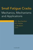 Small Fatigue Cracks: Mechanics, Mechanisms and Applications (eBook, ePUB)