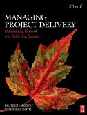 Managing Project Delivery: Maintaining Control and Achieving Success (eBook, ePUB)