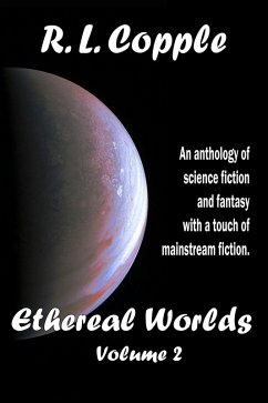 Ethereal Worlds (Ethereal Worlds Anthologies, #2) (eBook, ePUB) - Copple, R. L.