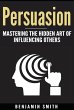 Persuasion: Mastering the Hidden Art of... - Bild 1