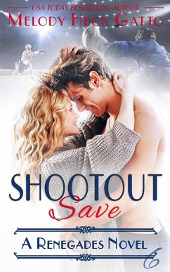 Shootout Save (The Renegades (Hockey Romance), #6) (eBook, ePUB) - Gatto, Melody Heck