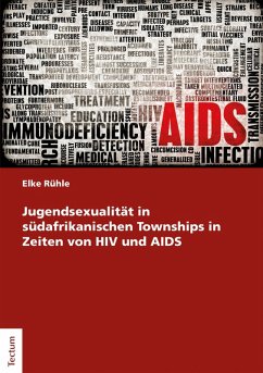 Jugendsexualität in südafrikanischen Townships in Zeiten von HIV und AIDS (eBook, PDF) - Rühle, Elke