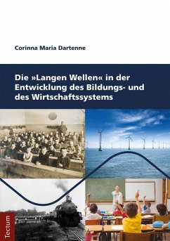 Die Langen Wellen in der Entwicklung des Bildungs- und des Wirtschaftssystems (eBook, PDF) - Dartenne, Corinna Maria