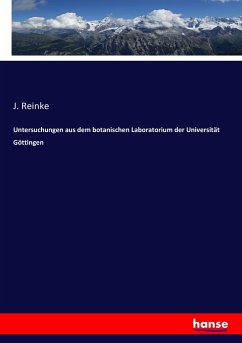 Untersuchungen aus dem botanischen Laboratorium der Universität Göttingen - Reinke, J.