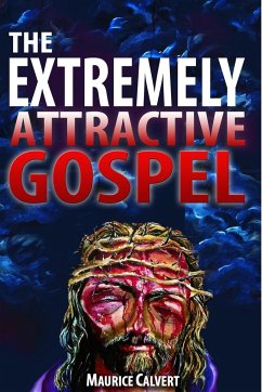 The Extremely Attractive Gospel - Calvert, Maurice