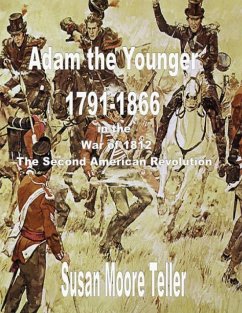 ADAM The younger, 1791-1866 And the War of 1812, The 