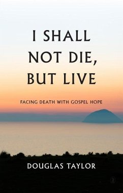 I Shall Not Die, But Live - Taylor, Douglas