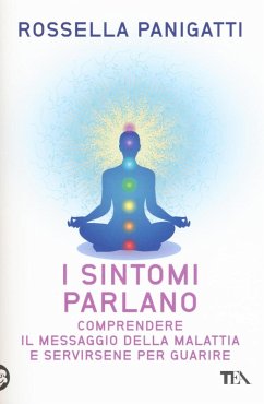 I sintomi parlano. Comprendere il messaggio della malattia e servirsene per guarire Cover I sintomi parlano. Comprendere il messaggio della malattia e servirsene per guarire