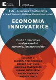 Economia innovatrice. Perché è imperativo rendere circolari economia, finanza e società Economia innovatrice. Perché è imperativo rendere circolari economia, finanza e società