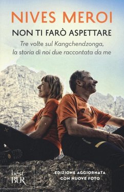 Non ti farò aspettare. Tre volte sul Kangchendzonga, la storia di noi due raccontata da me - Meroi, Nives