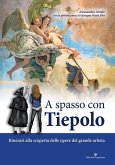 A spasso con Tiepolo. Itinerari alla scoperta delle opere del grande artista A spasso con Tiepolo. Itinerari alla scoperta delle opere del grande artista