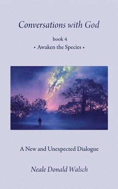 Conversations with God, Book 4: Awaken the Species - Walsch, Neale Donald