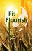 Fit and Flourish: Discover How God Created You to Make a Difference