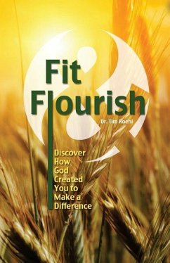 Fit and Flourish: Discover How God Created You to Make a Difference - Roehl, Tim