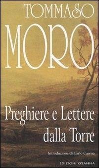 Preghiere e lettere dalla torre - Moro, Tommaso