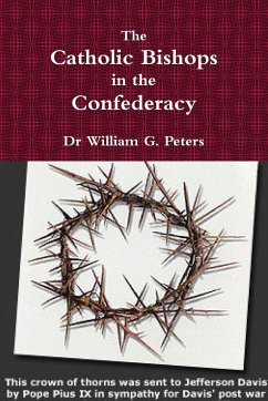 The Catholic Bishops in the Confederacy - Peters, William