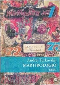 Martirologio. Diario 1970-1986 - Tarkovskij, Andrej