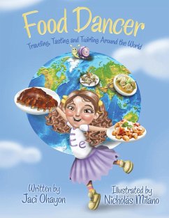 Food Dancer: Traveling, Tasting and Twirling Around the World - Ohayon, Jaci
