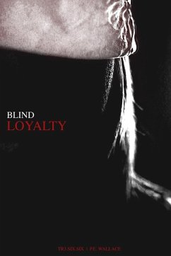 Blind Loyalty - Wallace, P. E.; Tr3. 6.