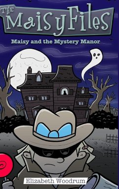 Maisy and the Mystery Manor (The Maisy Files Book 3) - Woodrum, Elizabeth