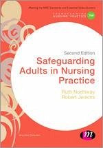 Safeguarding Adults in Nursing Practice - Northway, Ruth;Jenkins, Robert