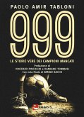 999. Le storie vere di campioni mancati 999. Le storie vere di campioni mancati