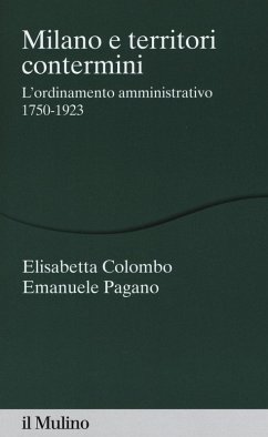 Cover Milano e territori contermini. L'ordinamento amministrativo 1750-1923