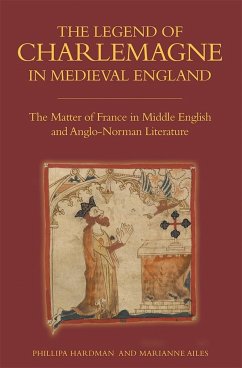 The Legend of Charlemagne in Medieval England - Hardman, Phillipa; Ailes, Marianne