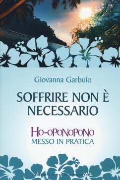 Cover Soffrire non è necessario. Ho-oponopono messo in pratica