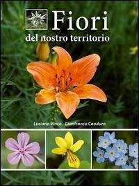 Fiori del nostro territorio - Vinco, Luciano; Caoduro, Gianfranco