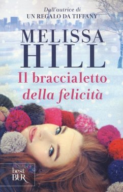 Il braccialetto della felicità - Hill, Melissa Il braccialetto della felicità - Hill, Melissa
