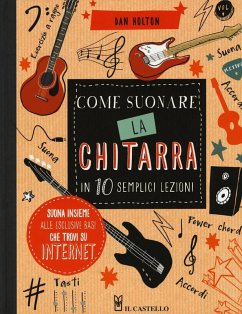 Come suonare la chitarra in 10 semplici lezioni - Holton, Dan