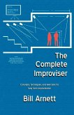 The Complete Improviser: Concepts, Techniques, and Exercises for Long Form Improvisation Volume 1