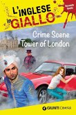 Crime scene Tower of London. I racconti che migliorano il tuo inglese! Secondo livello Crime scene Tower of London. I racconti che migliorano il tuo inglese! Secondo livello