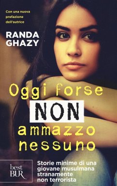 Oggi forse non ammazzo nessuno. Storie minime di una giovane musulmana stranamente non terrorista - Ghazy, Randa