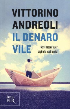 Il denaro vile. Sette racconti per capire la nostra crisi - Andreoli, Vittorino