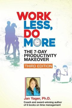 Work Less, Do More: The 7-Day Productivity Makeover (Third Edition) - Yager, Jan