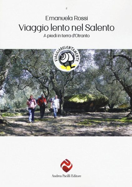 Viaggio lento nel Salento. A piedi in terra d'Otranto Viaggio lento nel Salento. A piedi in terra d'Otranto