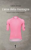 L' eroe della montagna. Ascesa e cadute di Marco Pantani