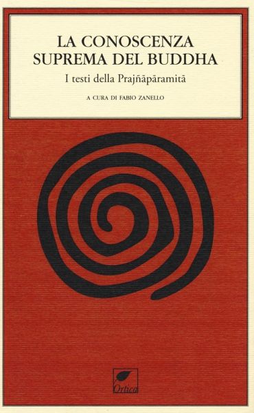 La conoscenza suprema del Buddha. I testi della Prajnaparamita La conoscenza suprema del Buddha. I testi della Prajnaparamita