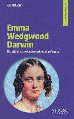 Emma Wedgwood Darwin. Ritratto di una vita, evoluzione di un'epoca - Ceci, Chiara Emma Wedgwood Darwin. Ritratto di una vita, evoluzione di un'epoca - Ceci, Chiara