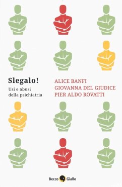 Slegalo! Usi e abusi della psichiatria - Banfi, Alice; Del Giudice, Giovanna; Rovatti, Pier Aldo