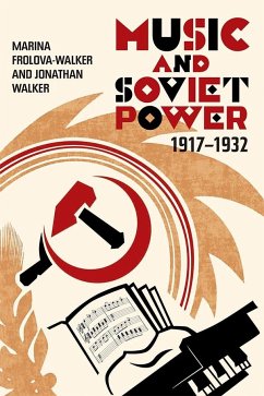 Music and Soviet Power, 1917-1932 - Frolova-Walker, Marina; Walker, Jonathan