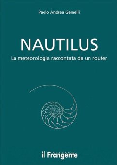 Nautilus. La meteorologia raccontata da un routier - Gemelli, Paolo Andrea Nautilus. La meteorologia raccontata da un routier - Gemelli, Paolo Andrea
