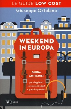 Weekend in Europa. Guida anticrisi per viaggiatori con piccoli budget e grandi aspirazioni. Le guide low cost - Ortolano, Giuseppe Weekend in Europa. Guida anticrisi per viaggiatori con piccoli budget e grandi aspirazioni. Le guide low cost - Ortolano, Giuseppe