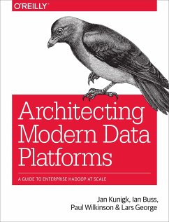 Architecting Modern Data Platforms - Kunigk, Jan; Buss, Ian; Wilkinson, Paul